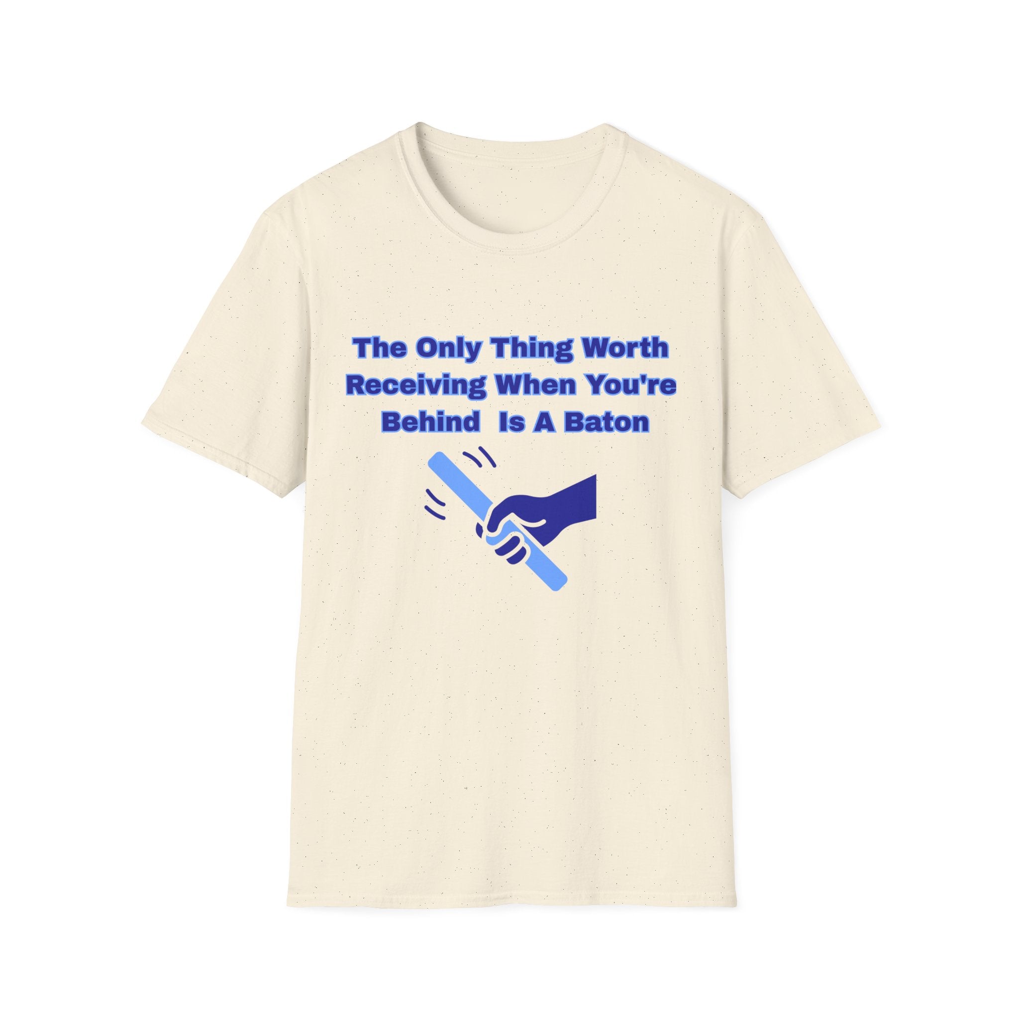 Motivational Graphic Tee – "The Only Thing Worth Receiving When You're Behind Is A Baton"