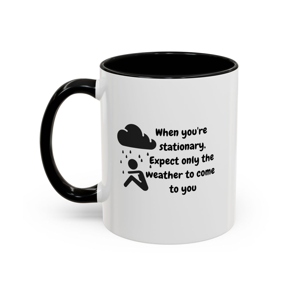 Motivational Travel Ceramic Mug — "When You're Stationary..." Accent Mug