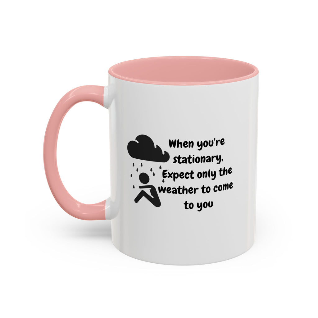 Motivational Travel Ceramic Mug — "When You're Stationary..." Accent Mug